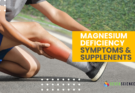 Magnesium Deficiency, 15 Symptoms and Supplements You Should Know!